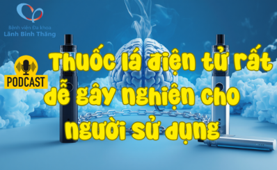 (HCDC) Podcast: Thuốc lá điện tử rất dễ gây nghiện cho người sử dụng